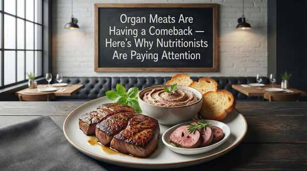 Organ Meats Are Having a Comeback — Here’s Why Nutritionists Are Paying Attention