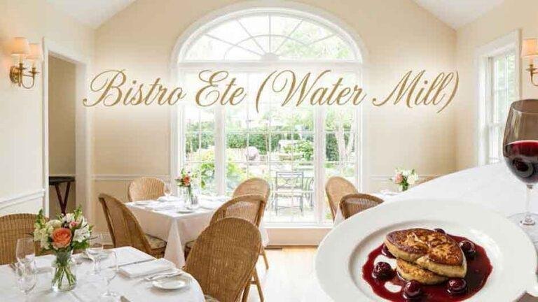 Bistro Été — 760 Montauk Highway, Water Mill, NY 11976