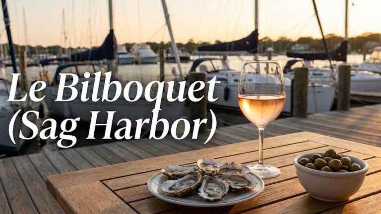 Le Bilboquet — 1 Long Wharf, Sag Harbor, NY 11963