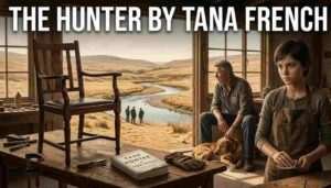 The Hunter by Tana French: The Epic Conclusion to the Cal Hooper Trilogy