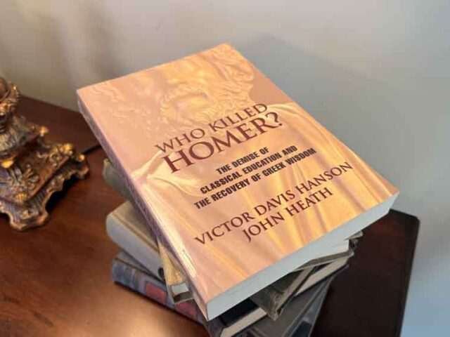 Who Killed Homer? by Victor Davis Hanson and John Heath — The Murder of the Ancient World and Why It Still Matters