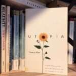 Utopia by Thomas More: Read in One Sitting, Carried for a Lifetime
