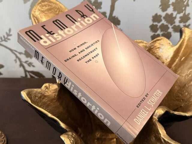 Memory Distortion by Daniel L. Schacter — When the Mind Edits Its Own Record