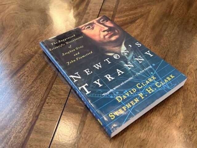 Newton’s Tyranny: The Suppressed Scientific Discoveries of Stephen Gray and John Flamsteed