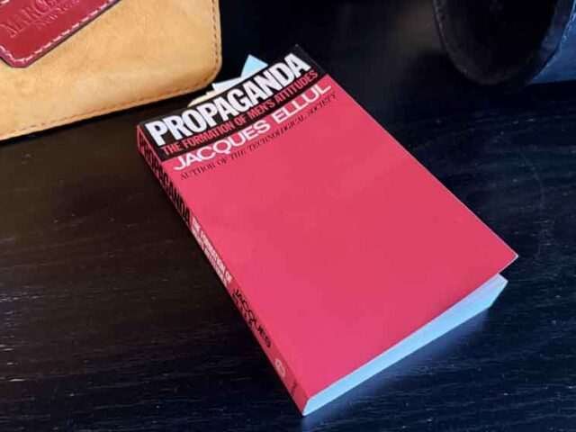 Propaganda by Jacques Ellul — The Book That Explains Why You Think What You Think