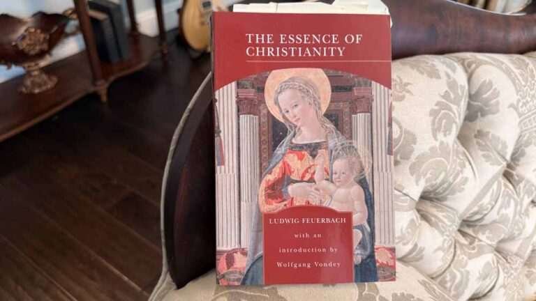 The Essence of Christianity by Ludwig Feuerbach: The God You Built From the Best Parts of Yourself